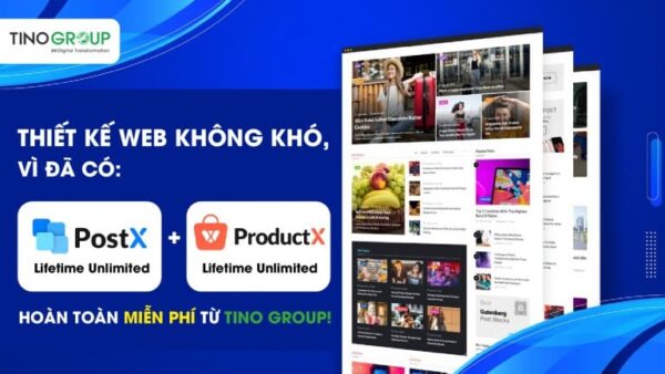 người dùng sẽ được miễn phí trọn đời Plugin PostX Pro và Plugin ProductX Pro – duy nhất tại Tino Group từ tháng 12/2021